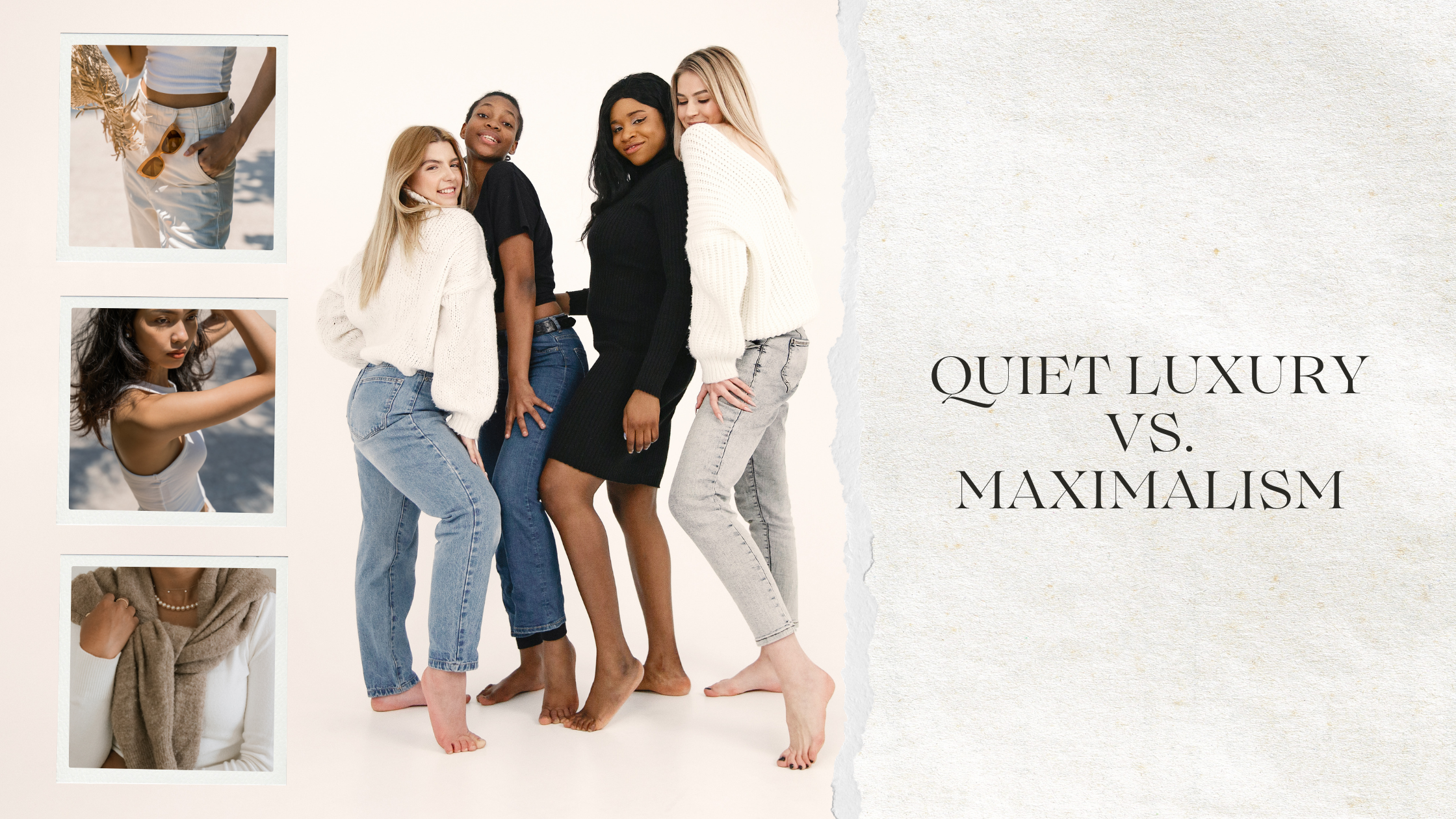 QUIET LUXURY VS. MAXIMALISM