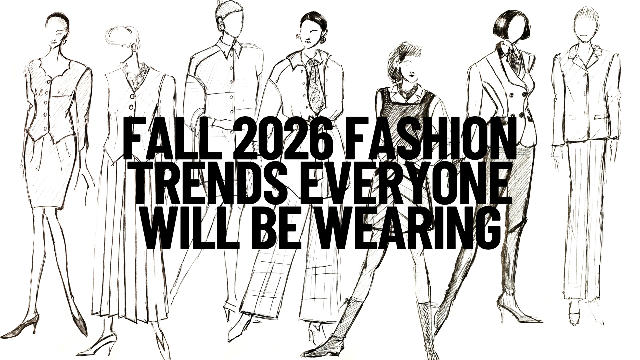 FALL 2026 FASHION TRENDS EVERYONE WILL BE WEARING