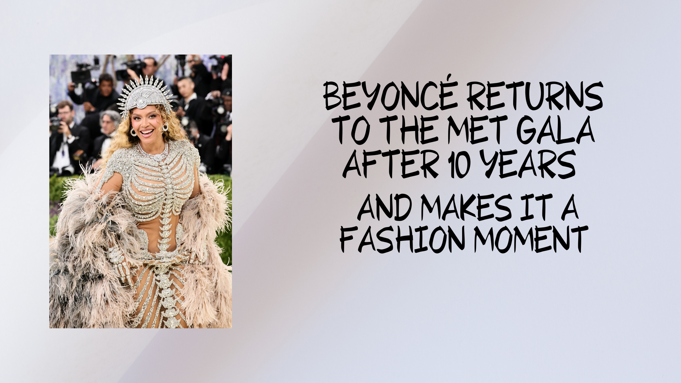 BEYONCÉ RETURNS TO THE MET GALA AFTER 10 YEARS