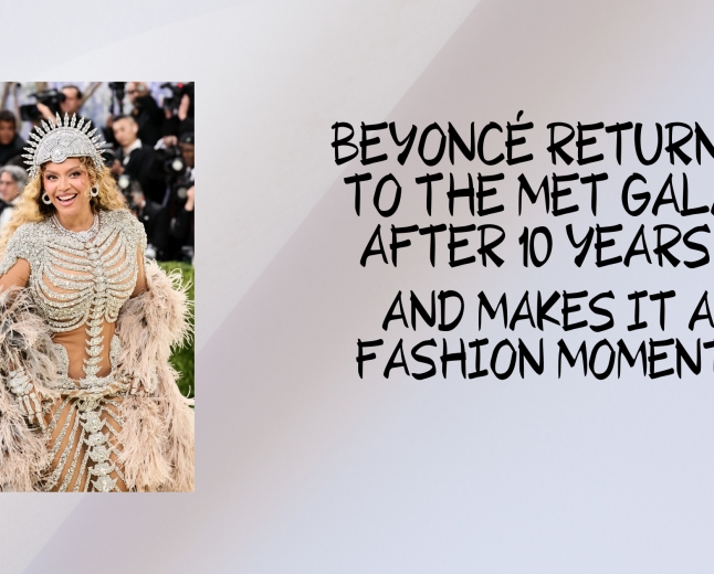 BEYONCÉ RETURNS TO THE MET GALA AFTER 10 YEARS