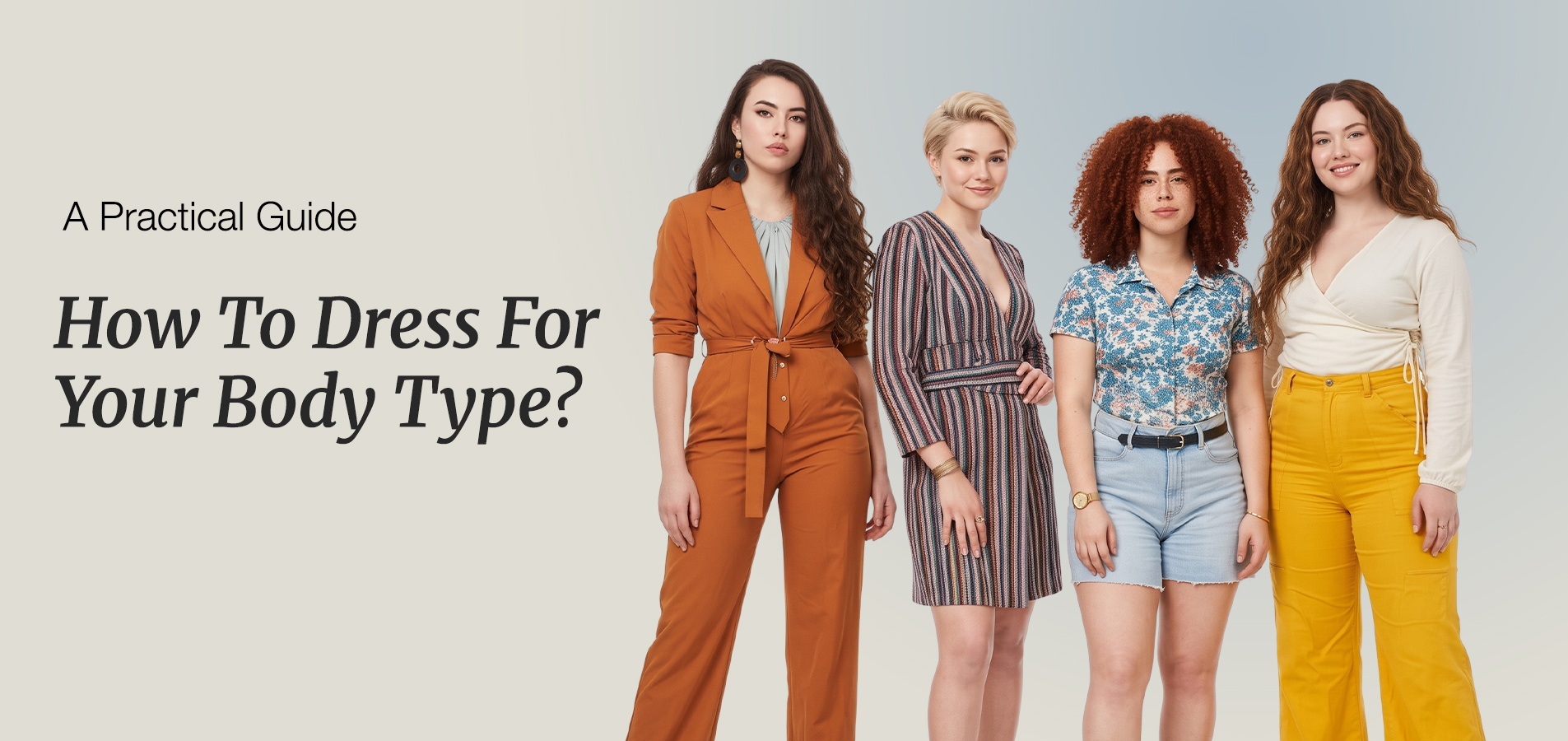 How to Dress for Your Body Type: A Practical Guide