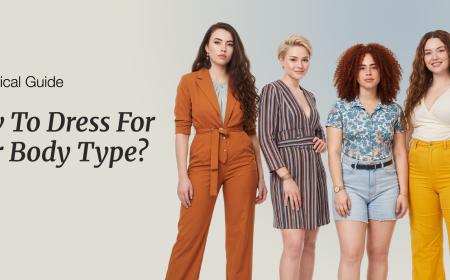 How to Dress for Your Body Type: A Practical Guide